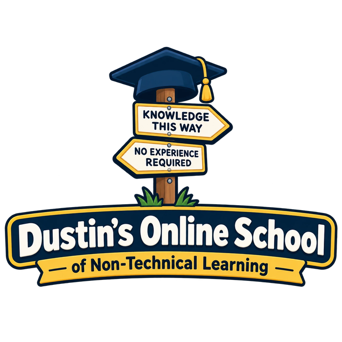 Dustin’s Online School of Non-Technical Learning Dustin’s Online School of Non-Technical Learning